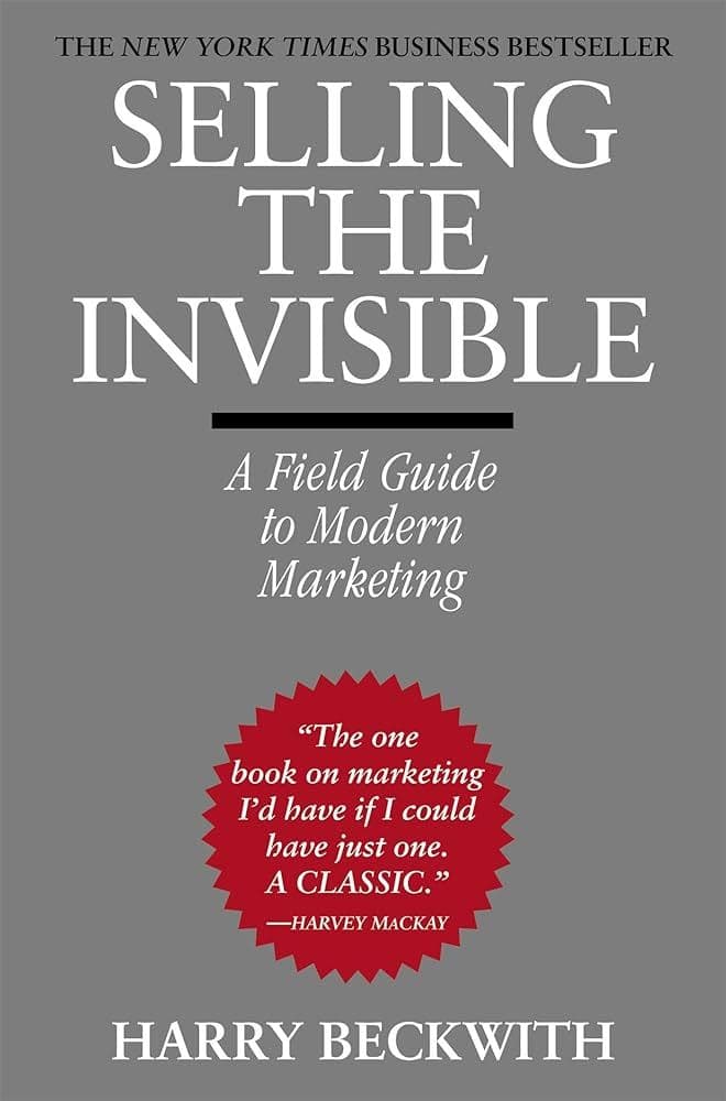 Selling the Invisible: A Field Guide to Modern Marketing by Harry Beckwith