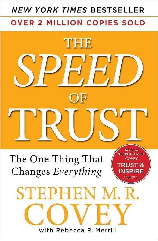 The Speed of Trust: The One Thing That Changes Everything by Stephen M.R. Covey