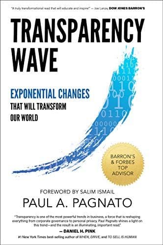 Transparency Wave: Exponential Changes That Will Transform Our World by Paul A. Pagnato